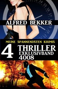 4 Thriller Exklusivband 4008 - Meine spannendsten Krimis - Alfred Bekker - E-Book