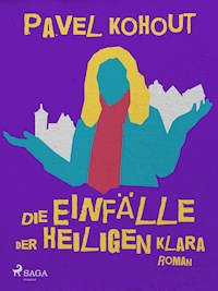 Die Einfälle der heiligen Klara - Pavel Kohout - E-Book