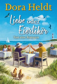 Liebe oder Eierlikör – Fast eine Romanze - Dora Heldt - E-Book