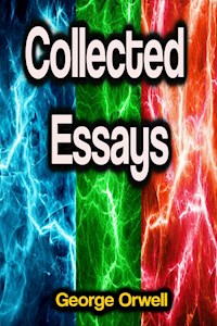Collected Essays - George Orwell - E-Book