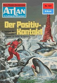 Atlan 123: Der Positiv-Kontakt - Hans Kneifel - E-Book