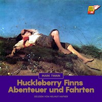 Huckleberry Finns Abenteuer und Fahrten - Mark Twain - E-Book + Hörbuch