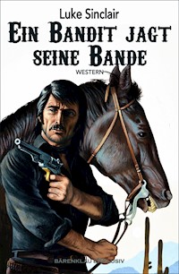 Ein Bandit jagt seine Bande - Luke Sinclair - E-Book