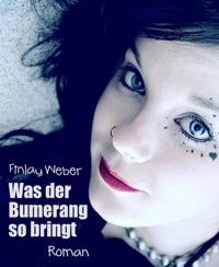 Was der Bumerang so bringt - Finlay Weber - E-Book
