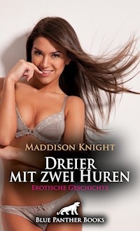 Dreier mit zwei Huren | Erotische Geschichte - Maddison Knight - E-Book