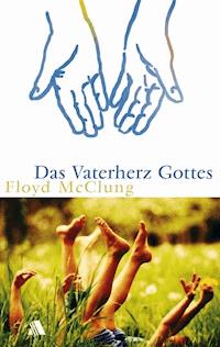 Das Vaterherz Gottes - Floyd McClung - E-Book