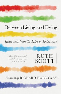 Between Living and Dying - Ruth Scott - E-Book