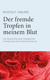 Der fremde Tropfen in meinem Blut - Rudolf Hauke - E-Book