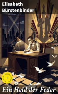 Ein Held der Feder - Elisabeth Bürstenbinder - E-Book