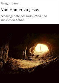 Von Homer zu Jesus - Gregor Bauer - E-Book