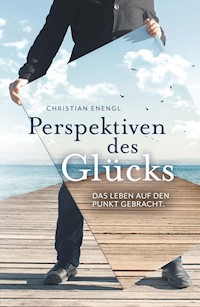 Perspektiven des Glücks - Christian Enengl - E-Book
