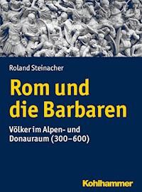 Rom und die Barbaren - Roland Steinacher - E-Book