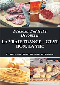 Discover Entdecke Découvrir La Vraie France - C'est bon, la vie! - Heinz Duthel - E-Book