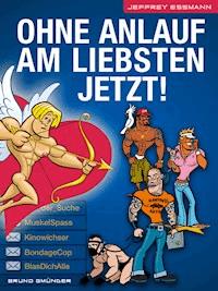 Ohne Anlauf am liebsten jetzt! - Jeffrey Essmann - E-Book