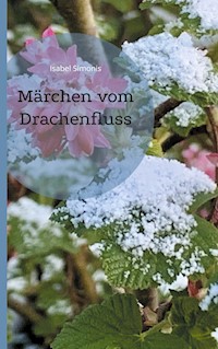 Märchen vom Drachenfluss - Isabel Simonis - E-Book