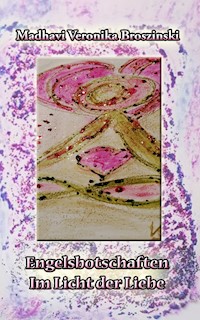 Engelsbotschaften - Madhavi Veronika Broszinski - E-Book