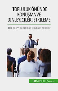 Topluluk önünde konuşma ve dinleyicileri etkileme - Nicolas Martin - E-Book