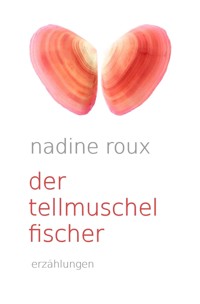 Der Tellmuschelfischer - Nadine Roux - E-Book