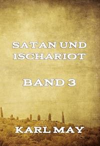 Satan und Ischariot Band 3 - Karl May - E-Book