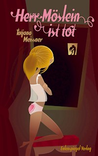 Herr Möslein ist tot - Tatjana Meissner - E-Book