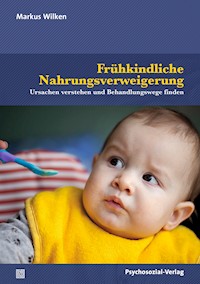 Frühkindliche Nahrungsverweigerung - Markus Wilken - E-Book