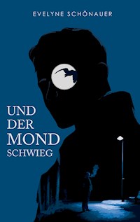 Und der Mond schwieg - Evelyne Schönauer - E-Book