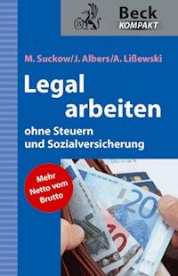 Legal arbeiten ohne Steuern und Sozialversicherung - Joachim Albers - E-Book