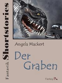 Fantastik Shortstories: Der Graben - Angela Mackert - E-Book