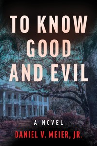 To Know Good and Evil - Daniel V. Meier Jr. - E-Book