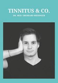 Tinnitus und Co - Dr. med. Eberhard Biesinger - E-Book