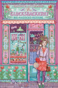 Die Glücksbäckerei – Die magische Rettung - Kathryn Littlewood - E-Book + Hörbuch