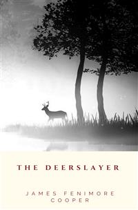 The Deerslayer - James Fenimore Cooper - E-Book
