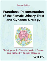 Functional Reconstruction of the Female Urinary Tract and Gynaeco-Urology - Christopher R. Chapple - E-Book