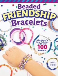 Beaded Friendship Bracelets - Lora S. Irish - E-Book