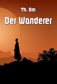 Der Wanderer - Th. Om - E-Book