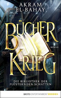 Die Bibliothek der flüsternden Schatten - Bücherkrieg - Akram El-Bahay - E-Book