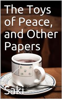 The Toys of Peace, and Other Papers - Saki - E-Book