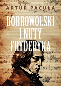 Dobrowolski i nuty Fryderyka - Artur Pacuła - E-Book