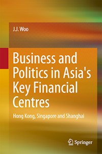 Business and Politics in Asia's Key Financial Centres - J. J. Woo - E-Book