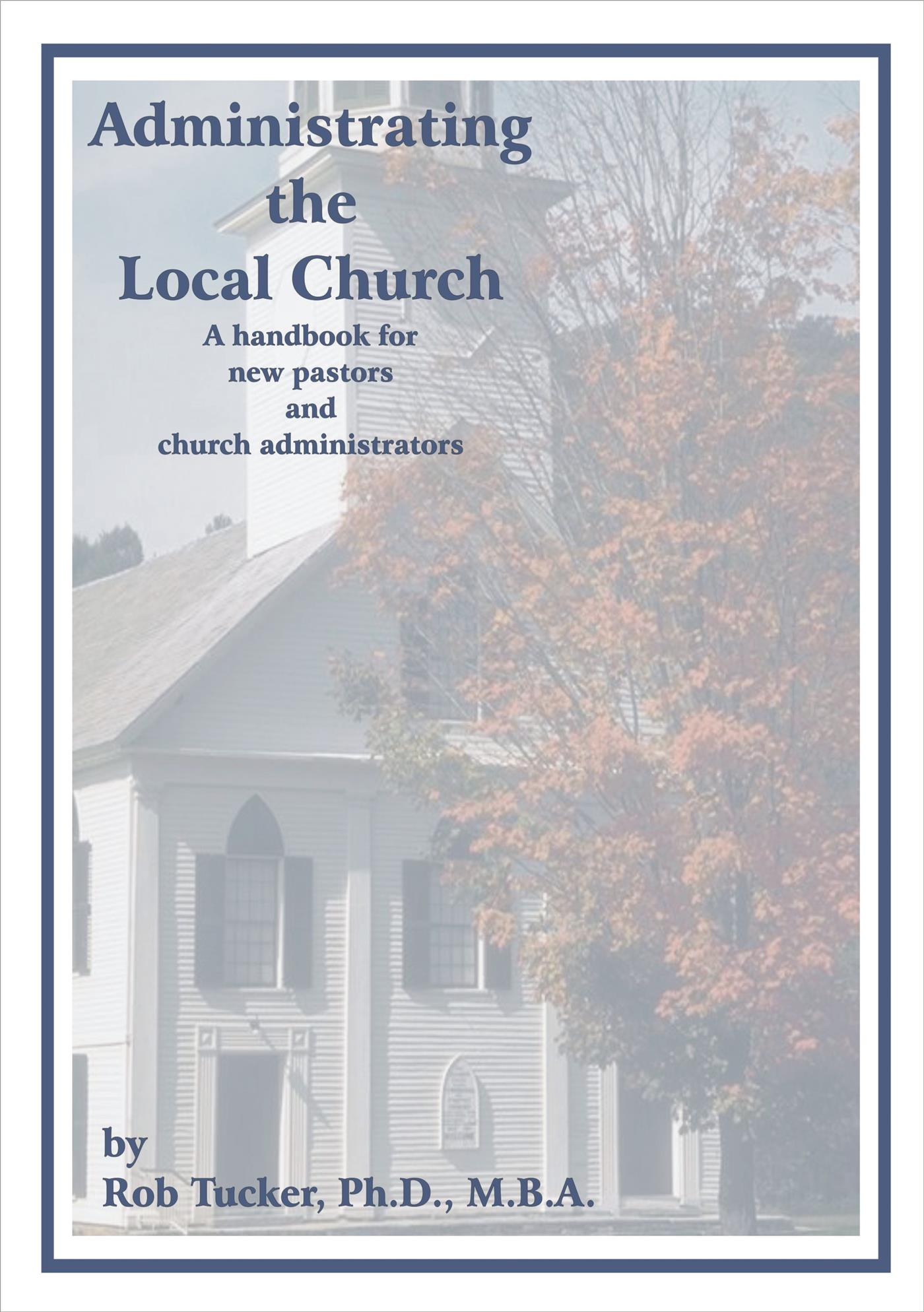 Administrating the Local Church - Dr. Rob Tucker, Ph.D., M.B.A - E-Book