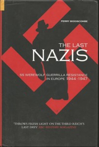 The Last Nazis - Professor Perry Biddiscombe - E-Book