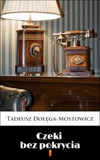 Czeki bez pokrycia - Tadeusz Dołęga-Mostowicz - E-Book