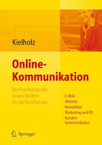 Online-Kommunikation - Die Psychologie der neuen Medien für die Berufspraxis: E-Mail, Website, Newsletter, Marketing, Kundenkommunikation - Annette Kielholz - E-Book