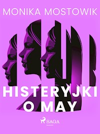 Histeryjki o May - Monika Mostowik - E-Book
