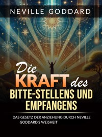 Die Kraft des bitte stellens und empfangens (Übersetzt) - Neville Goddard - E-Book