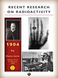 Recent research on radioactivity - Pierre Curie - E-Book