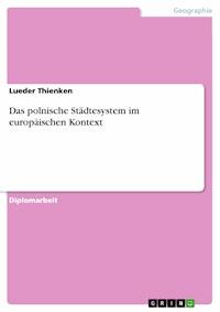Das polnische Städtesystem im europäischen Kontext - Lueder Thienken - E-Book