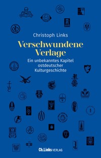 Verschwundene Verlage - Christoph Links - E-Book