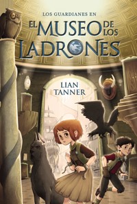 El museo de los ladrones - Lian Tanner - E-Book