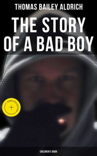 The Story of a Bad Boy (Children's Book) - Thomas Bailey Aldrich - E-Book